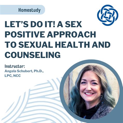 Lets Do It A Sex Positive Approach To Sexual Health And Counseling
