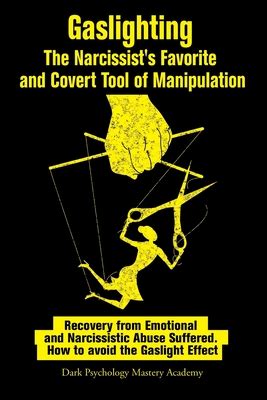 Gaslighting The Narcissist S Favorite And Covert Tool Of Manipulation Recovery From Emotional