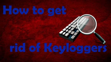 How To Get Rid Of Keyloggers Youtube