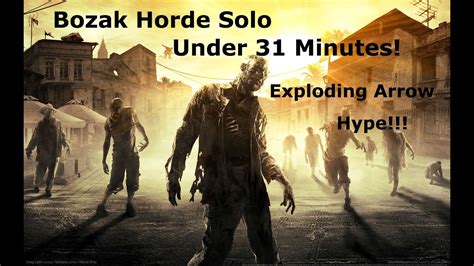 How to do bozak horde. Dying Light Bozak Horde Solo Under 31 Minutes!!! Exploding Arrows Challenge - YouTube