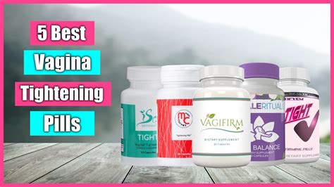 5 Best Vagina Tightening Pills Tighten Cleanse Restore Your