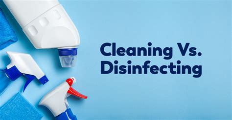 The Difference Between Cleaning And Disinfecting Health Blog