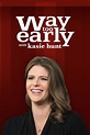 Way Too Early with Kasie Hunt (2020)