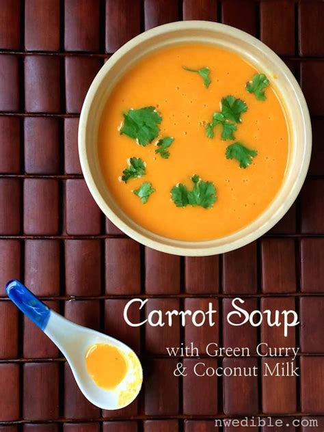 Carrot Soup With Green Curry And Coconut Milk Northwest Edible Life