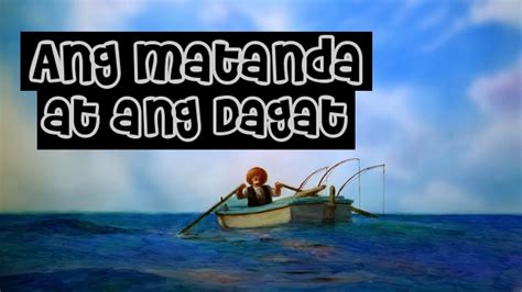 Buod Ng Nobelang Ang Matanda At Ang Dagat Filipino 10 Youtube