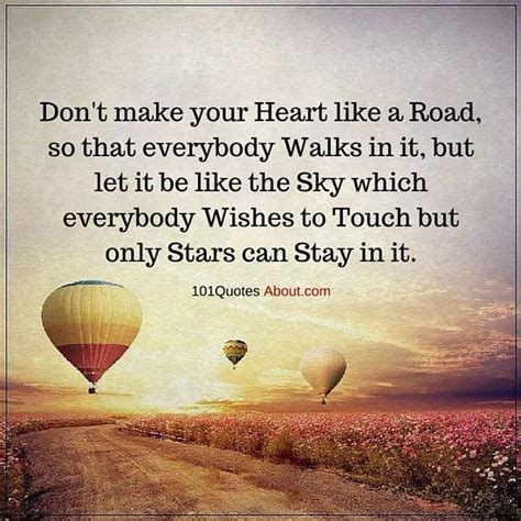 Heart Quotes Dont Make Your Heart Like A Road So That Everybody Walks