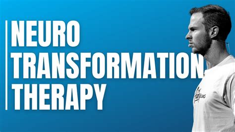 Luke Hawkins Presents Neuro Transformation Therapy Transform Your