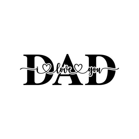 Dad I Love You Svg Father S Day Svg Cut File
