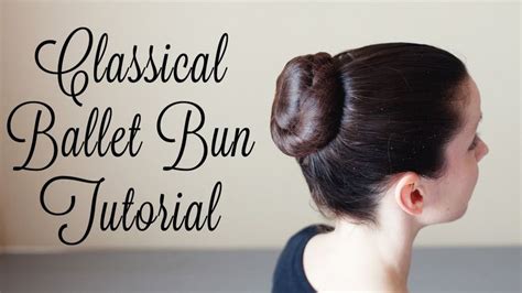 Classical Ballet Bun Tutorial Ballet Hairstyles Dance Hairstyles