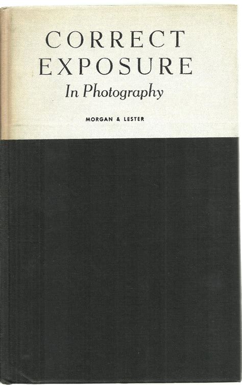 correct exposure in photography by william d morgan and henry m lester good hardcover 1944