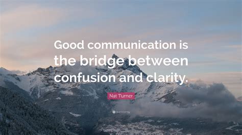 1758290 Nat Turner Quote Good Communication Is The Bridge Between Hip
