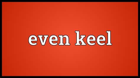 Even Keel Meaning Youtube