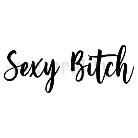 Sexy Bitch Funny Girl Saying Script Text Word Font Vector Art Etsy