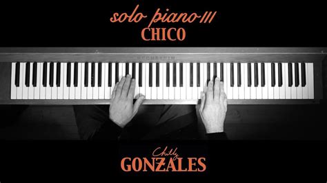 Chilly Gonzales Solo Piano Iii Chico Youtube