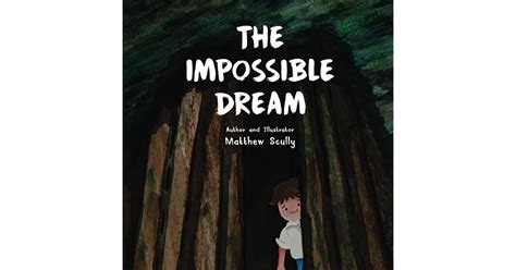 The Impossible Dream By Matthew Scully