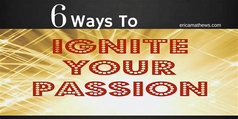 6 Ways To Ignite Your Passion Erica Mathews Business Coach