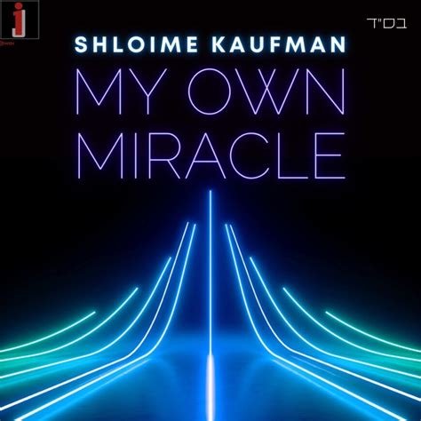 Shloime Kaufman Releases 2nd Single My Own Miracle Jewish Insights