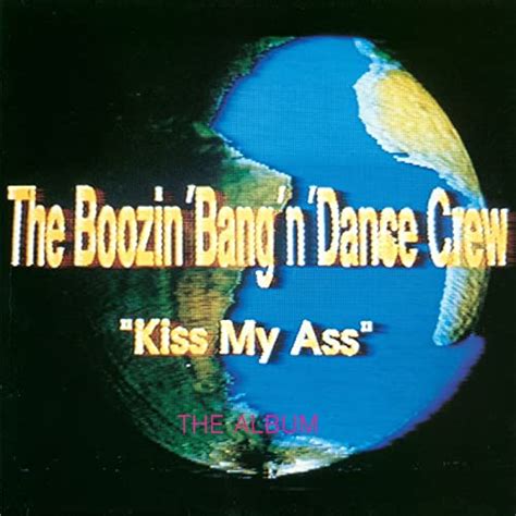 Kiss My Ass Acapella Mix Von Boozin Bang And Dance Crew Bei Amazon