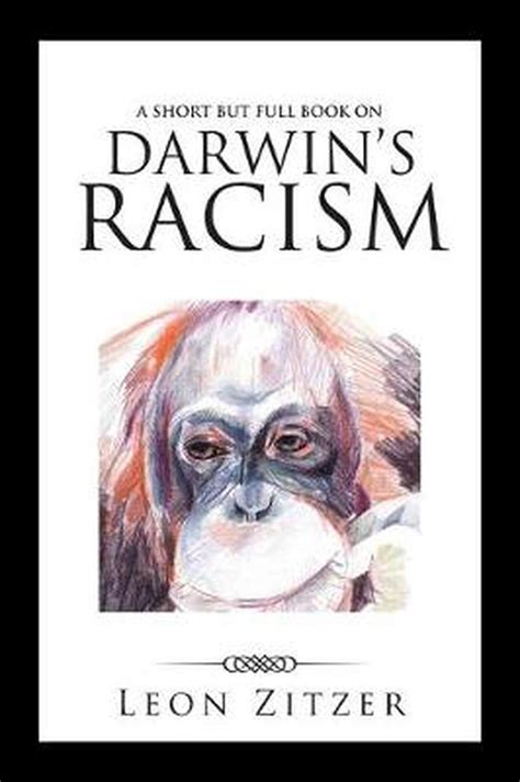 A Short But Full Book On Darwins Racism By Leon Zitzer English
