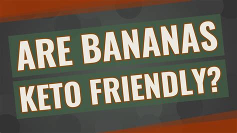 Are Bananas Keto Friendly Youtube