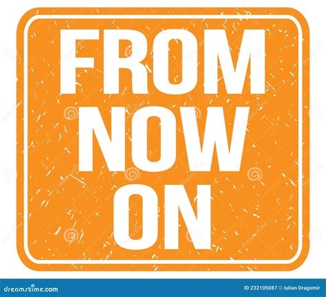 From Now On Text Written On Orange Stamp Sign Stock Illustration