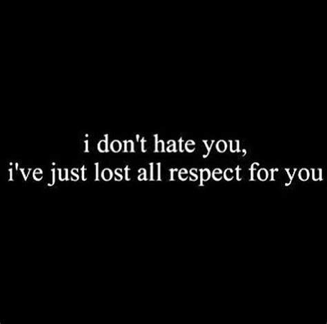 Lost Respect For You Lose Respect Quotes Lost Quotes Respect Quotes
