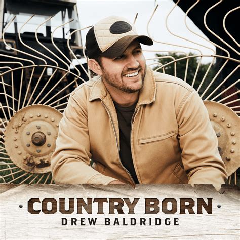 Drew Baldridge Country Born Lyrics And Tracklist Genius
