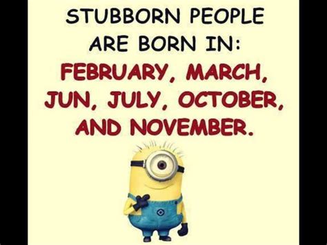 Minions Funny Stubborn People Quotes