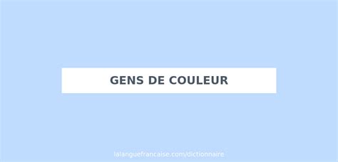 Définition De Gens De Couleur Dictionnaire Français