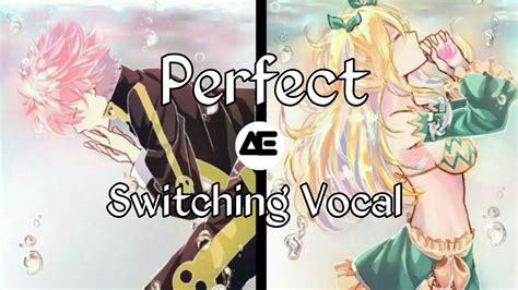♡nightcore♡ Perfect Switching Vocal Youtube