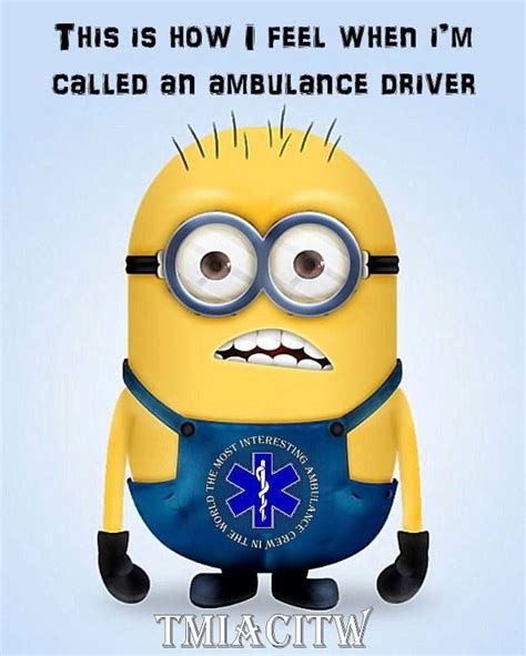 This Is How I Feel When Im Called An Ambulance Driver Bad Minion