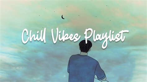 Chill Vibes Aesthetic Chill Music Playlist Youtube