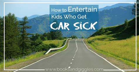 How To Entertain Kids Who Get Car Sick Road Trip Survival Guide