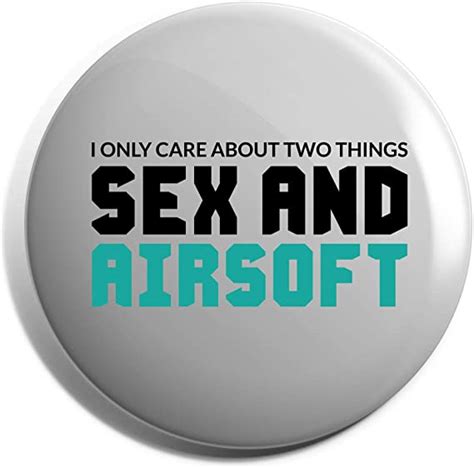 Hippowarehouse I Only Care About Two Things Sex And Airsoft Badge