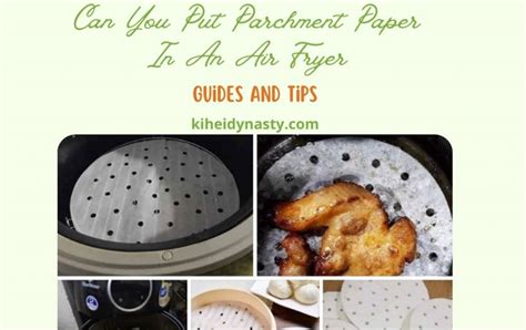 Can You Put Parchment Paper In An Air Fryer Guides And Tips