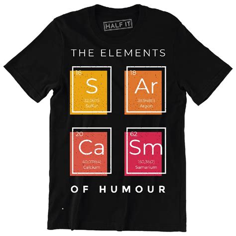 Sarcasm Periodic Table Funny The Elements Of Humor Mens T Shirt