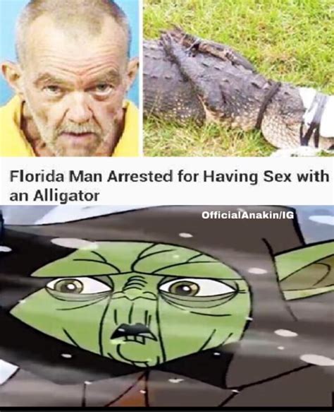 Florida Man Arrested For Having Sex With An Alligator Ifunny