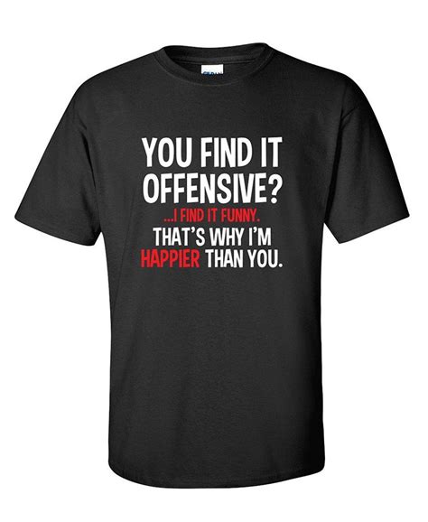 You Find It Offensive I Find It Funny Humorous Graphic Mens Very Funny T Shirt In T Shirts From