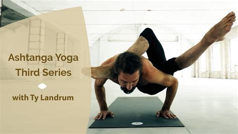 Ashtanga Yoga Third Series Practice And Pose Tutorials With Ty Landrum Youtube