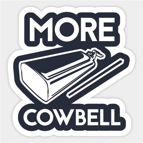 More Cowbell Cowbell Sticker Teepublic