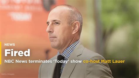 Nbc News Fired Today Show Co Host Matt Lauer For Sexual Misconduct Video