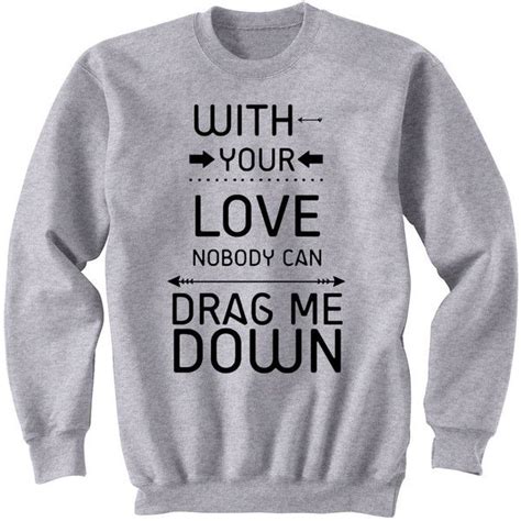 Nobody Can Drag Me Down Sweatshirt 1d One Direction Crew Neck 6820