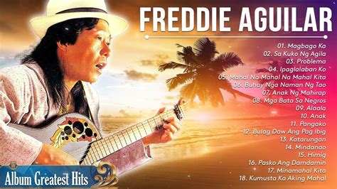Freddie Aguilar Nonstop The Best Old Songs Freddie Aguilar Tagalog
