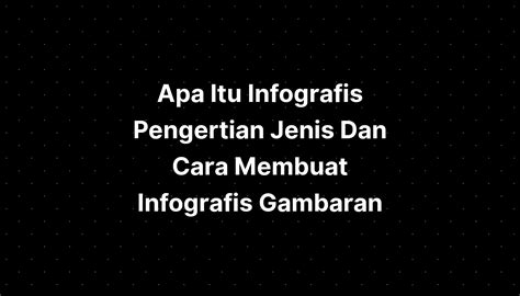 Apa Itu Infografis Pengertian Jenis Dan Cara Membuat Infografis Gambaran IMAGESEE