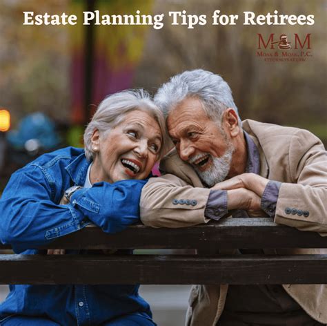 Estate Planning Tips For Retirees Moak Moak P C Attorneys At Law