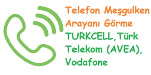 Telefon Me Gulken Arayan G Rme Turkcell T Rk Telekom Avea Vodafone