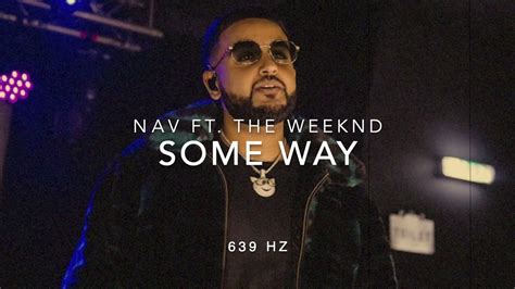 Nav Some Way Ft The Weeknd 639 Hz Heal Interpersonal