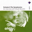 Schubert: The Symphonies (An Interview with Yehudi Menuhin), Yehudi ...
