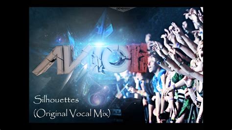 avicii feat salem al fakir silhouettes original vocal mix [download link] youtube