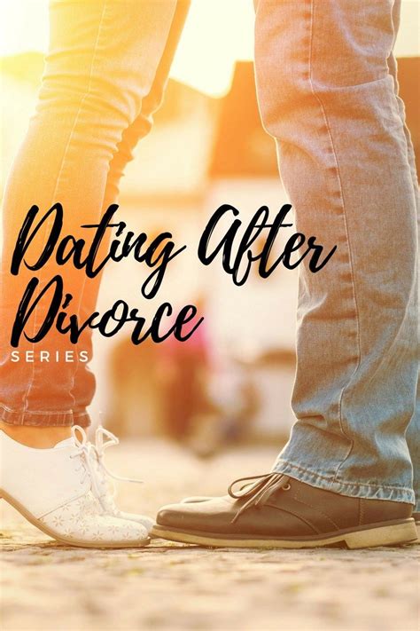 Dating After Divorce Series Dating After Divorce Divorce After Divorce